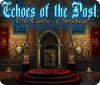 Echoes of the Past: The Castle of Shadows gra