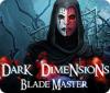 Dark Dimensions: Blade Master gra