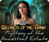 Secrets of the Dark: Mystery of the Ancestral Estate gra