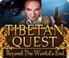 Tibetan Quest: Beyond the World's End gra