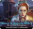 Bridge to Another World: Gulliver Syndrome Collector's Edition gra