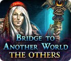 Bridge to Another World: The Others gra