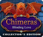 Chimeras: Blinding Love Collector's Edition gra