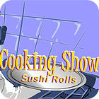 Cooking Show — Sushi Rolls gra