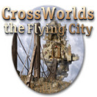 Crossworlds: The Flying City gra