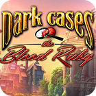 Dark Cases: The Blood Ruby Collector's Edition gra