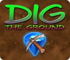 Dig The Ground gra