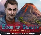 Edge of Reality: Great Deeds Collector's Edition gra