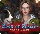 Edge of Reality: Great Deeds gra