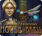 Fantastic Creations: House of Brass gra