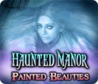 Haunted Manor: Painted Beauties gra