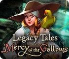 Legacy Tales: Mercy of the Gallows gra