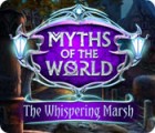 Myths of the World: The Whispering Marsh gra