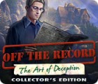 Off The Record: The Art of Deception Collector's Edition gra