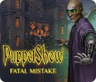 PuppetShow: Fatal Mistake gra