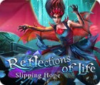 Reflections of Life: Slipping Hope gra