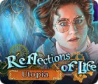 Reflections of Life: Utopia gra