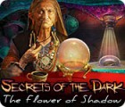 Secrets of the Dark: The Flower of Shadow gra