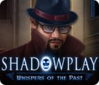 Shadowplay: Whispers of the Past gra
