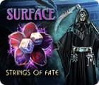 Surface: Strings of Fate gra