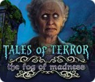 Tales of Terror: The Fog of Madness gra