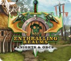 The Enthralling Realms: Knights & Orcs gra
