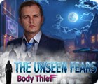 The Unseen Fears: Body Thief gra