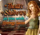The Theatre of Shadows: As You Wish Strategy Guide gra