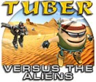 Tuber versus the Aliens gra