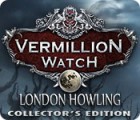 Vermillion Watch: London Howling Collector's Edition gra