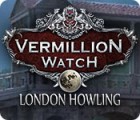 Vermillion Watch: London Howling gra