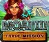 Moai 3: Misja handlowa game