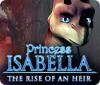 Princess Isabella: The Rise of an Heir game