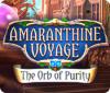 Amaranthine Voyage: The Orb of Purity gra