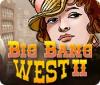 Big Bang West 2 gra