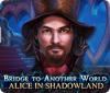 Bridge to Another World: Alice in Shadowland gra