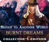 Bridge to Another World: Burnt Dreams Collector's Edition gra