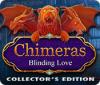 Chimeras: Blinding Love Collector's Edition gra