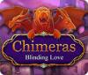 Chimeras: Blinding Love gra