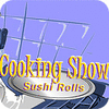 Cooking Show — Sushi Rolls gra