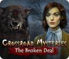 Crossroad Mysteries: The Broken Deal gra