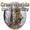 Crossworlds: The Flying City gra