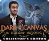 Dark Canvas: A Murder Exposed Collector's Edition gra