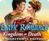 Dark Romance: Kingdom of Death Collector's Edition gra