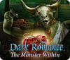 Dark Romance: The Monster Within gra