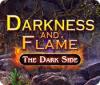 Darkness and Flame: The Dark Side gra