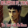 Delaware St. John: The Town with No Name gra