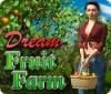 Dream Fruit Farm gra