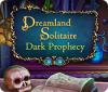 Dreamland Solitaire: Dark Prophecy gra