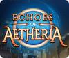 Echoes of Aetheria gra